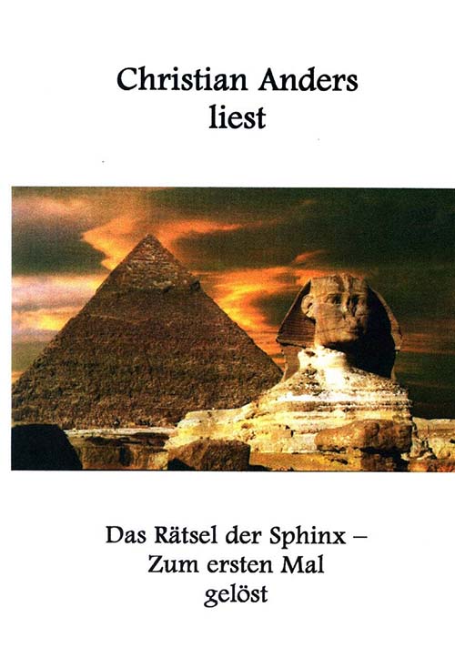 Christian Anders Das Rätsel der Sphinx - zum ersten Mal gelöst